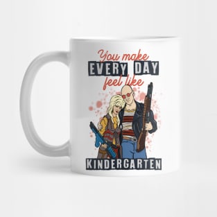 You Make Every Day Feel Like Kindergarten Mug